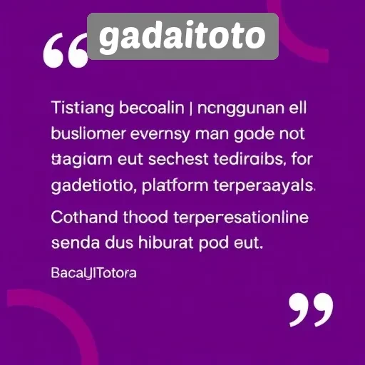 Testimoni Pengguna GadaiToto tentang Layanan dan Permainan
